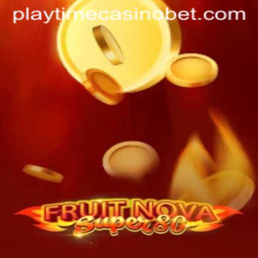 Discover the Thrills of FruitNovaSuper80 at Playtime Casino