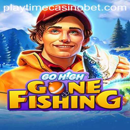 Dive Into the Adventures of GoHighGoneFishing at Playtime Casino