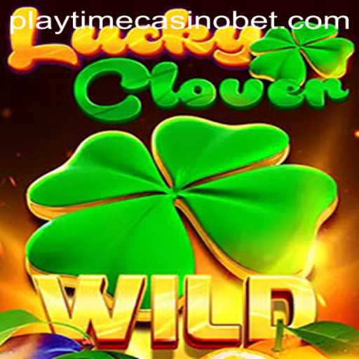 Discover the Thrilling World of LuckyClover at Playtime Casino