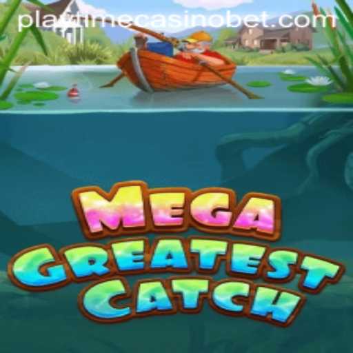 Dive into the Excitement of MegaGreatestCatch at Playtime Casino