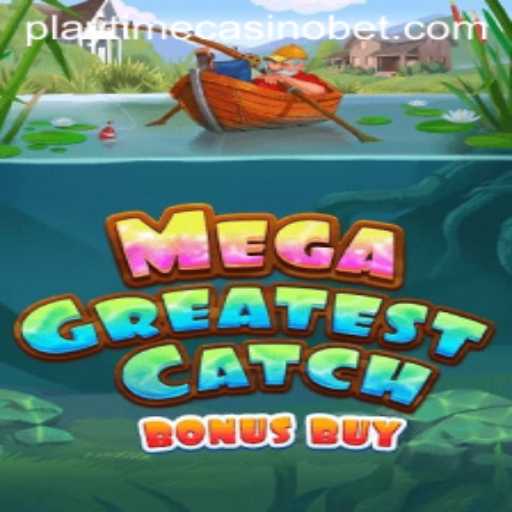 Exploring MegaGreatestCatchBonusBuy at Playtime Casino